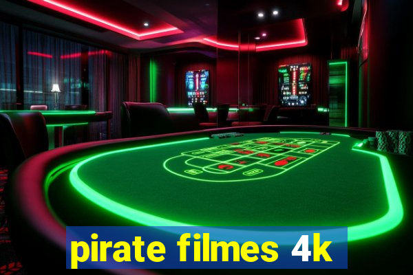 pirate filmes 4k